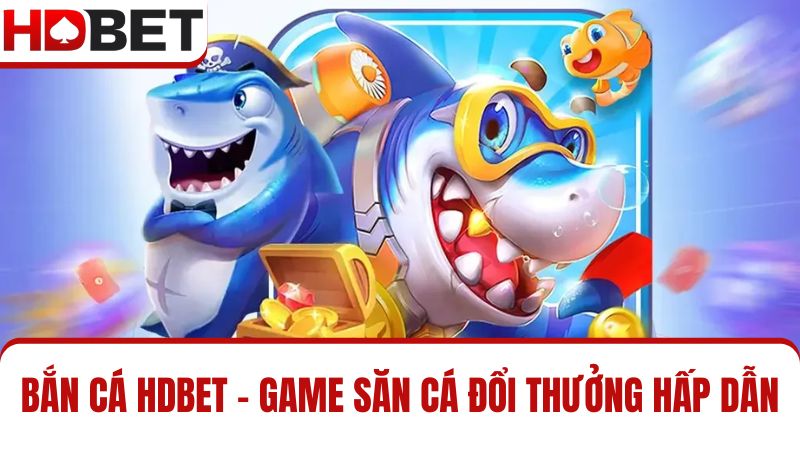 Bắn cá HDBET