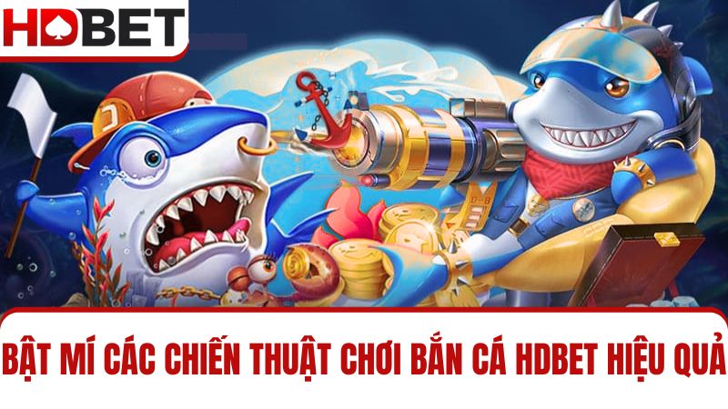 bí kíp Bắn cá HDBET
