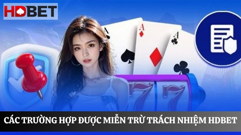 Các trường hợp miễn trừ trách nhiệm HDBET