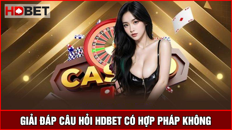 HDBET có hợp pháp không