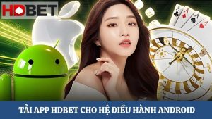 tải app HDBET cho hệ điều hành Android