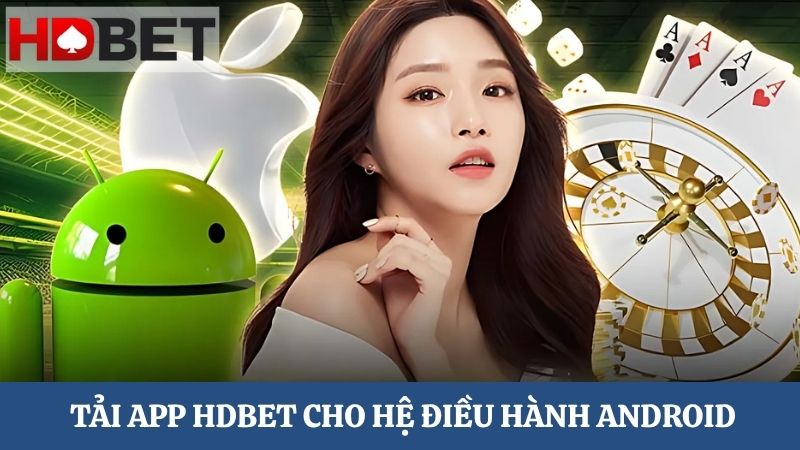 tải app HDBET cho hệ điều hành Android