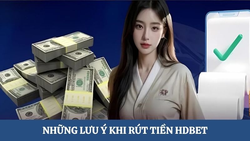 lưu ý rút tiền HDBET
