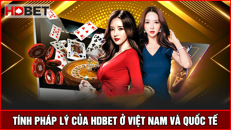Ở Việt Nam HDBET có hợp pháp không