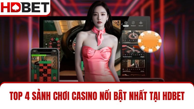 Những sảnh game Casino HDBET