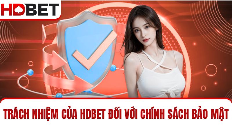 trách nhiệm trong chính sách bảo mật HDBET