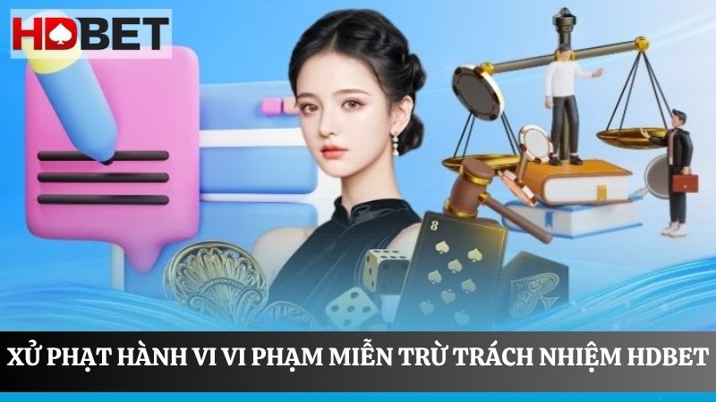 Xử phạt hành vi vi phạm miễn trừ trách nhiệm HDBET