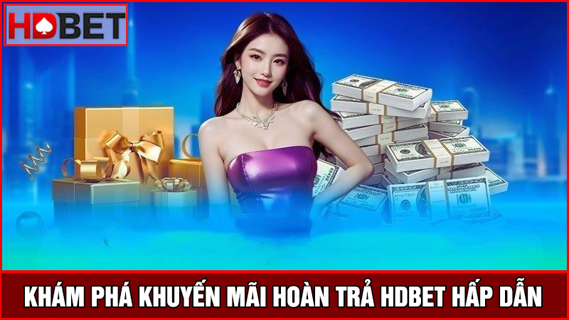 Khuyến mãi hoàn trả HDBET