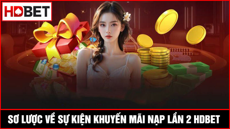 khuyến mãi nạp lần 2 HDBET