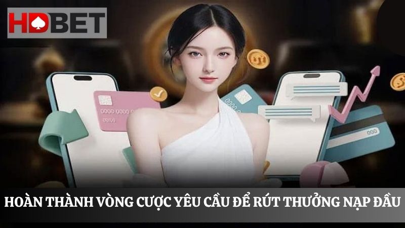 Yêu cầu về vòng cược thưởng nạp đầu HDBET